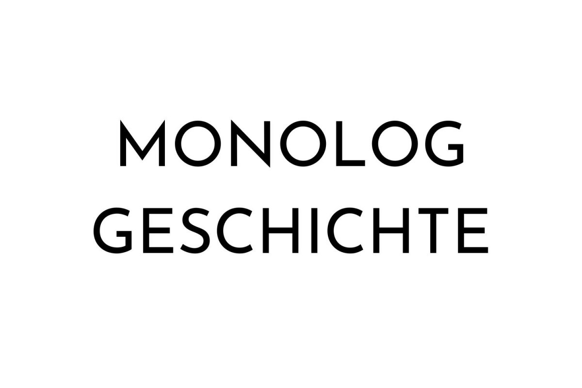 Monolog Geschichte